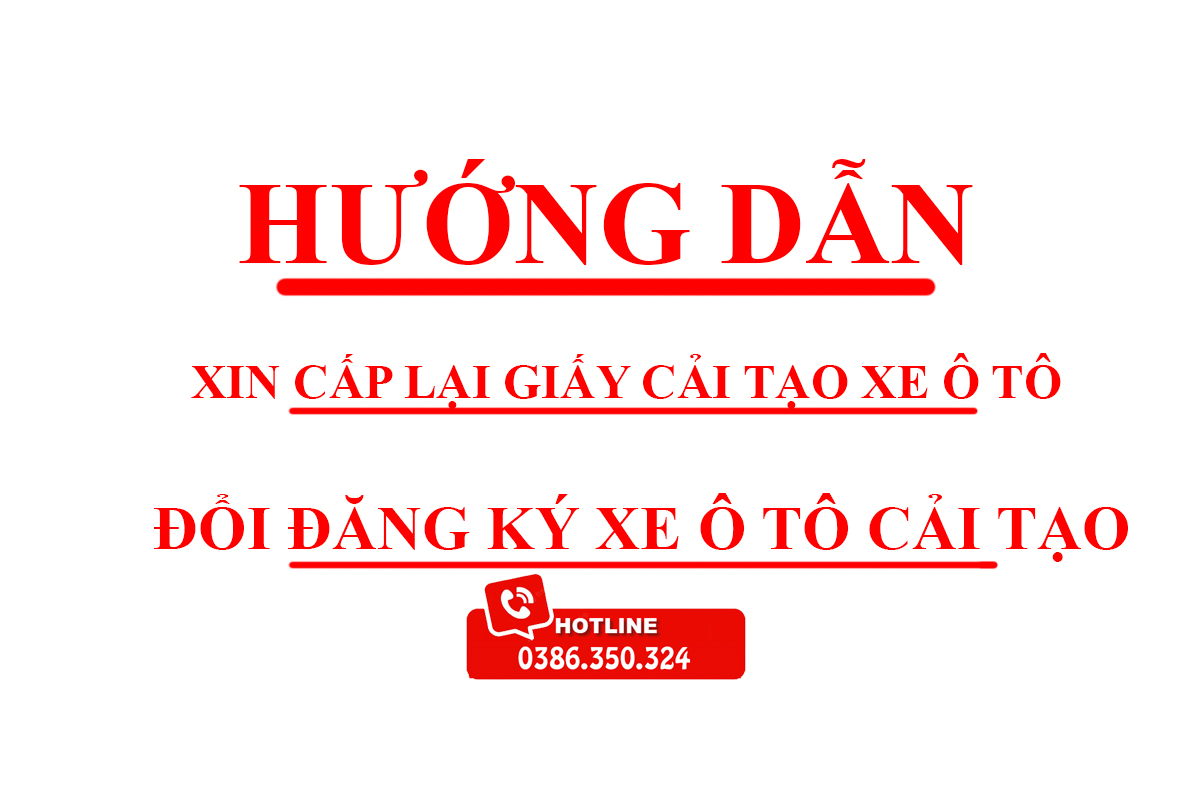 HƯỚNG DẪN XIN CẤP LẠI GIẤY CẢI TẠO XE Ô TÔ