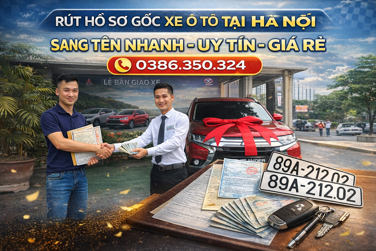 Rút hồ sơ gốc sang tên xe ô tô nhanh chóng tại Hà Nội